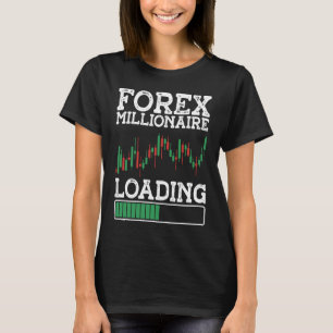 Forex Millionaire Loading BACKPRINT Forex T Shirt