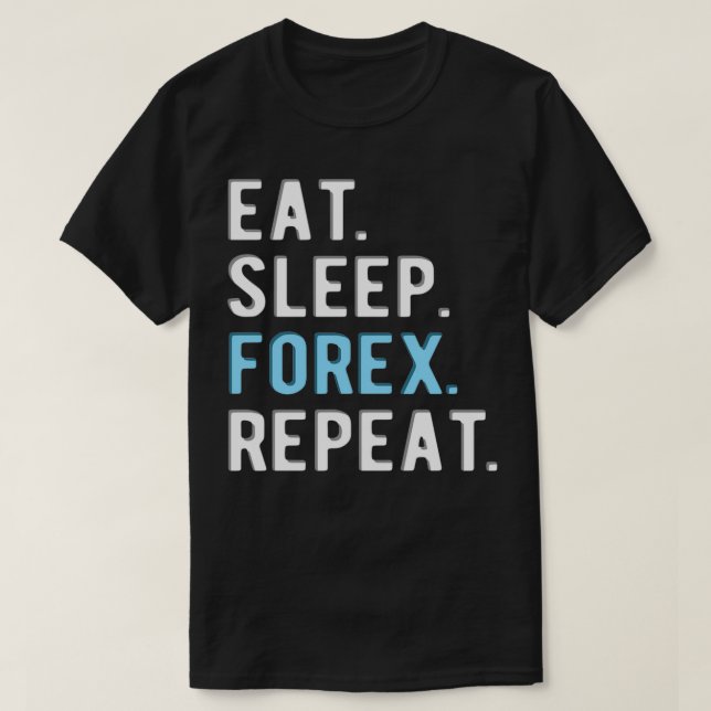 FOREX TRADER Eatsleepforexrepeat 3 T Shirt (Design framsida)