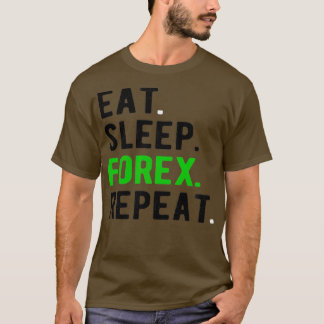 FOREX TRADER Eatsleepforexrepetition 2 T Shirt