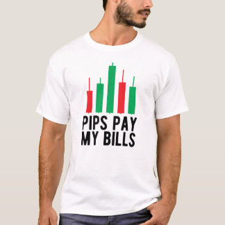 Forex Trader - Pips Pay My Bills T Shirt