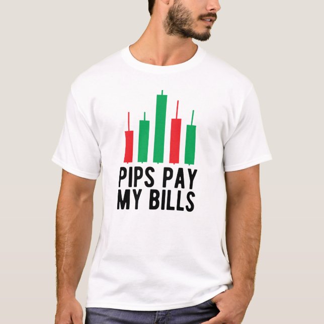 Forex Trader - Pips Pay My Bills T Shirt (Framsida)