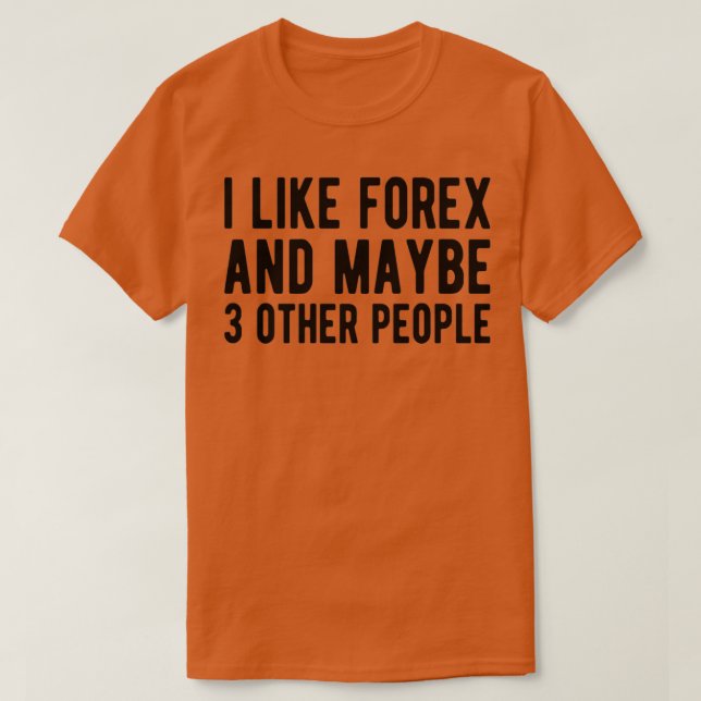 FOREX TRAX Forex och kanske 3 personer T Shirt (Design framsida)