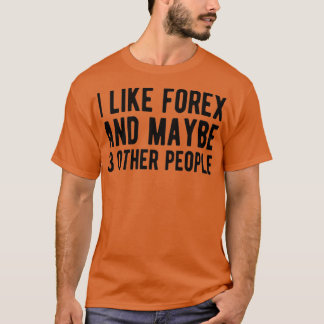 FOREX TRAX Forex och kanske 3 personer T Shirt