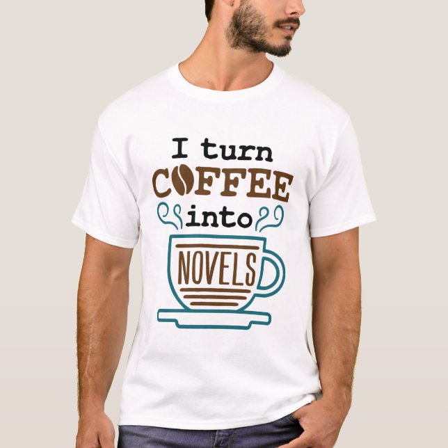 Författare Novelist Jag vänder kaffe till romaner T Shirt (Framsida)