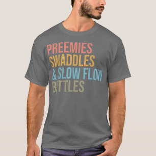 Förfiender Swaddles Långsflöde Flaskor NICU Nurse T Shirt
