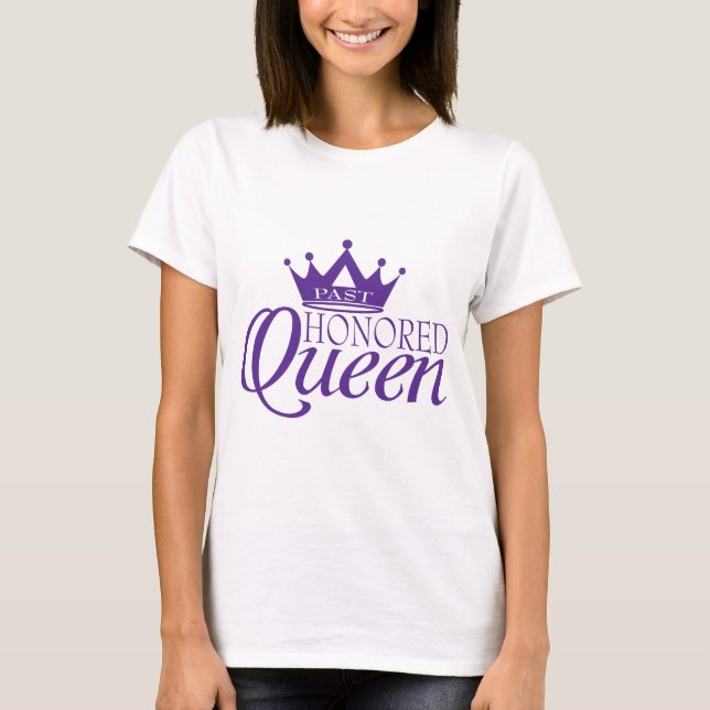Förflutna hedrad drottning tee shirt (Framsida)