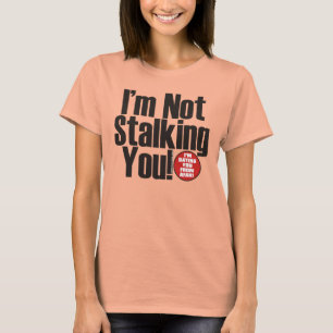 Förfölja dig t-shirt