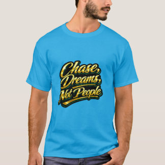 Förfölja Drömmar Inte Människor Guld Citat Gåva T Shirt