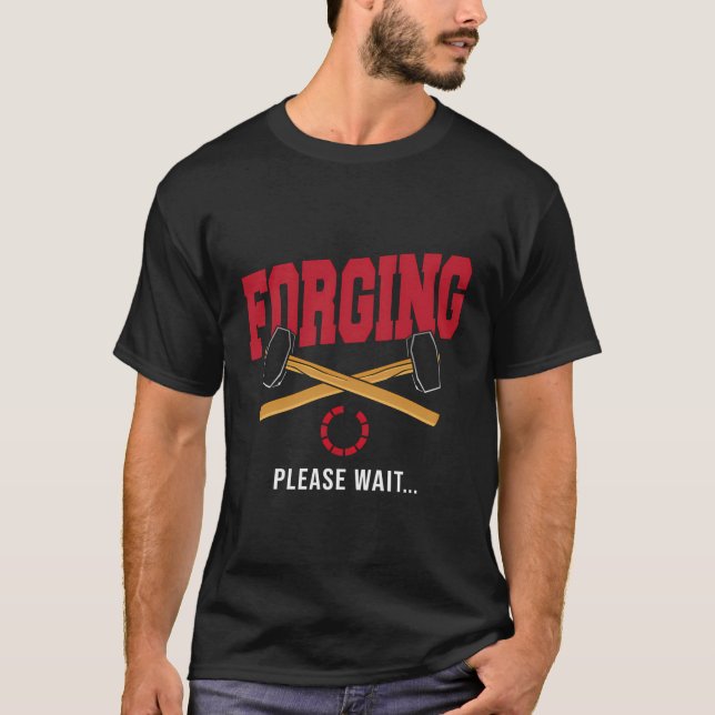 Forge Blacksmithing Blacksmith Funny Forging Pleas T Shirt (Framsida)