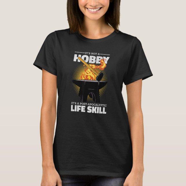 Forge Forging It's Not A Hobby Blacksmith T Shirt (Framsida)