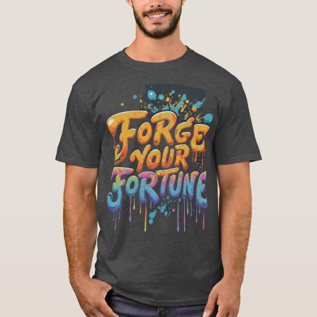 Forge Your Fortune T Shirt (Framsida)
