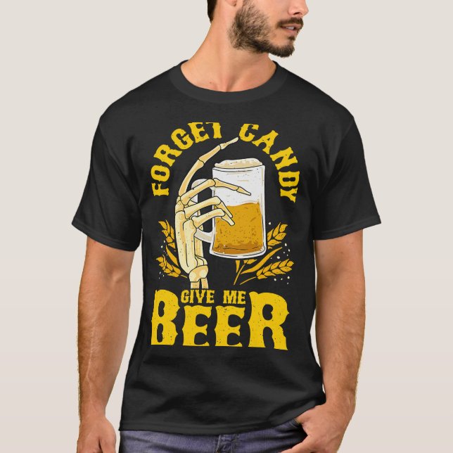 Forget Candy Give Me Beer Creepy Halloween Skeleto T Shirt (Framsida)