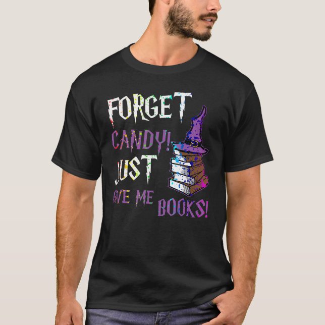 Forget Candy Give Me Books  Halloween Books  Nerd T Shirt (Framsida)