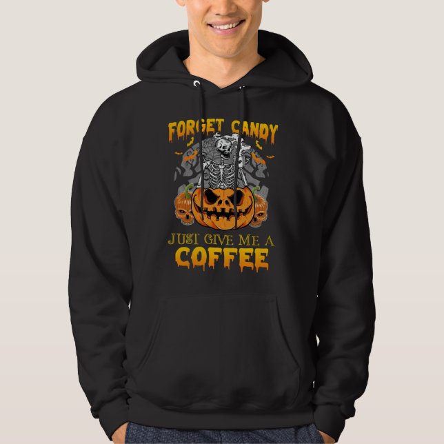 Forget Candy Just Give Me A Coffee  Skeleton Pumpk Hoodie (Framsida)