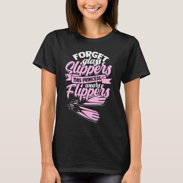 Forget Glass Slippers  Flippers Swimmer  Swimming T Shirt (Framsida)