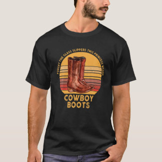 Forget Glass Slippers Princess Wears Cowboy Boots T Shirt