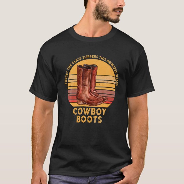 Forget Glass Slippers Princess Wears Cowboy Boots T Shirt (Framsida)