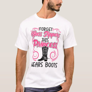 Forget Glass Slippers This Princess Wears Boots T Shirt