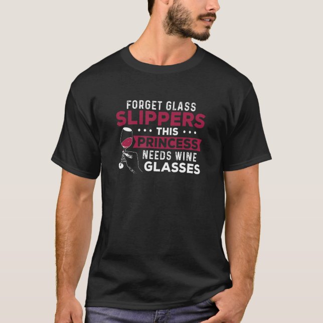Forget Glass Slippers This Princess  Winery Wine T Shirt (Framsida)