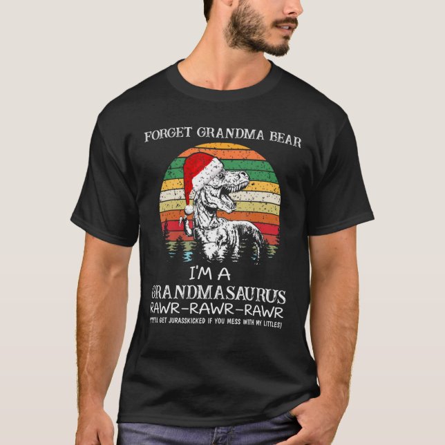 Forget Grandma Bear I Am Grandmasaurus Rawr T Shirt (Framsida)