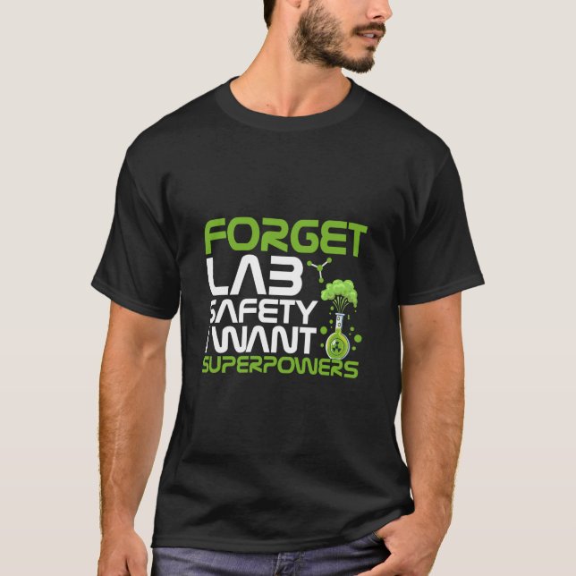 Forget lab safety I want superpowers T Shirt (Framsida)