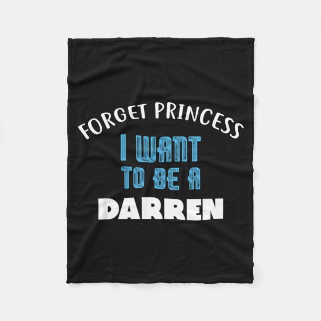 Forget Princess I Want To Be A Darren Name  Fleecefilt (Framsidan)