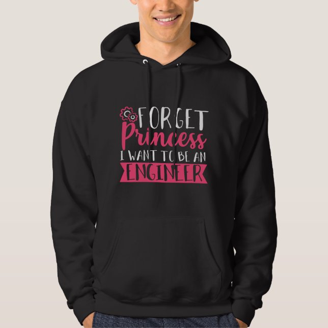 Forget Princess I Want To Be An Engineer Future En Hoodie (Framsida)