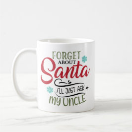 Forget Santa Ask My Uncle Christmas Kaffemugg