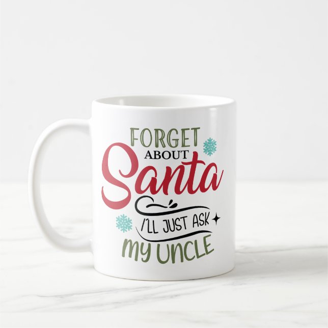 Forget Santa Ask My Uncle Christmas Kaffemugg (Vänster)