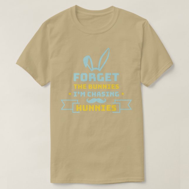 Forget The Bunnies I'm Chasing Hunnies Funny Easte T Shirt (Design framsida)