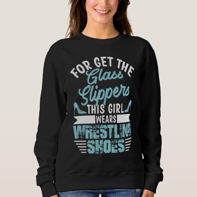 Forget The Glass Slippers This Girl Wears Wrestlin T Shirt (Framsida)