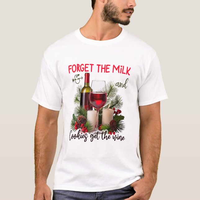 Forget the Milk & Cookies Get the Wine Christmas T Shirt (Framsida)