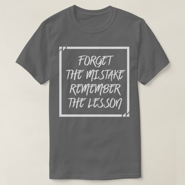 Forget The Mistake Remember The Lesson T Shirt (Design framsida)