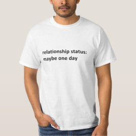 Förhållandestatus: Kanske en dag T-shirt