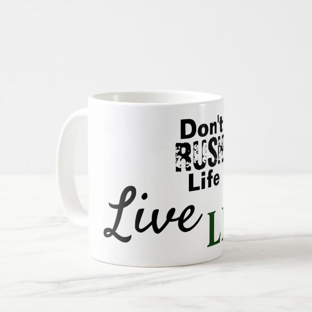 Förhasta dig inte, Lev Livet Kaffemugg (Framsida vänster)