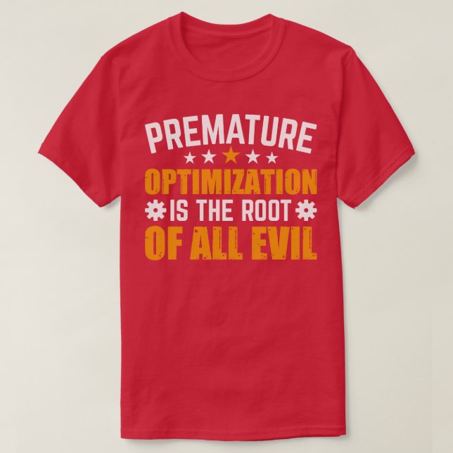 Förhastad optimering är roten till allt ont t shirt (Design framsida)