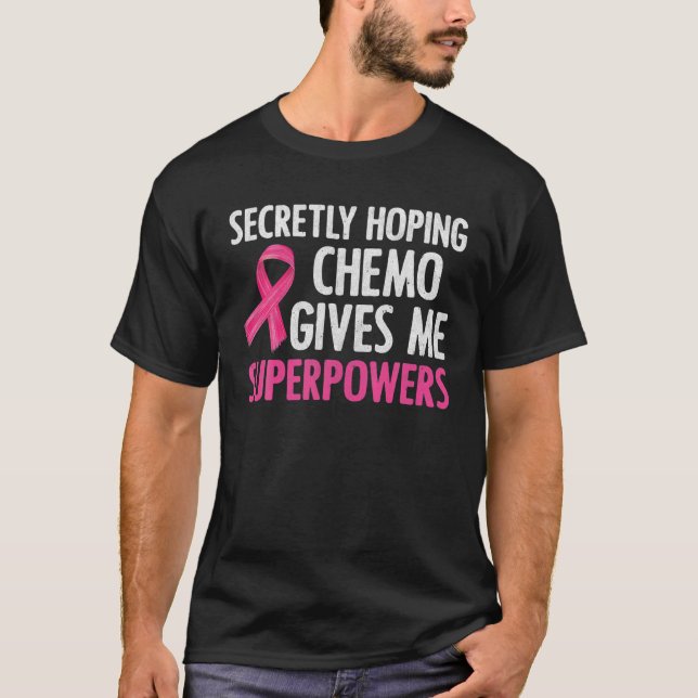 Förhoppning om Chemo Ge Me superpower Breast T Shirt (Framsida)