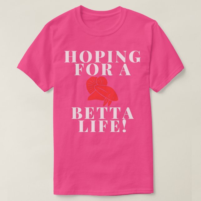 Förhoppning om ett Betta-liv T Shirt (Design framsida)