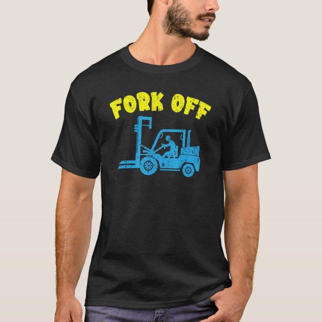 Fork Off Forklift Operator Job Profession Warehous T Shirt (Framsida)