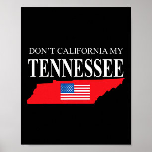 Förkalifornisera inte min Tennessee Anti Liberal P Poster