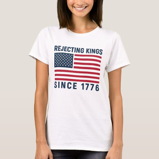 Förkastar kungar sedan 1776 t shirt (Framsida)
