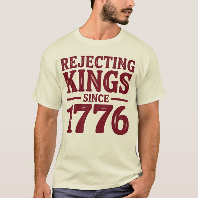 Förkastar kungar sedan 1776  t shirt (Framsida)