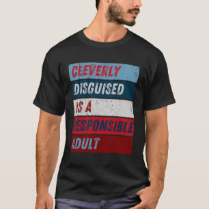 Förklädd som en ansvarsfull Vuxen - roligt T Shirt