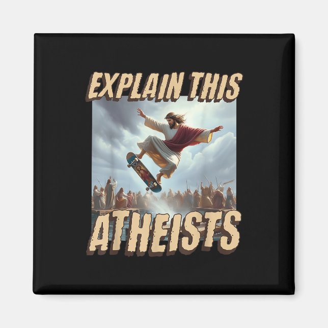 Förklara detta ateister Ley Meme Jesus Skateboardi Magnet (Framsidan)