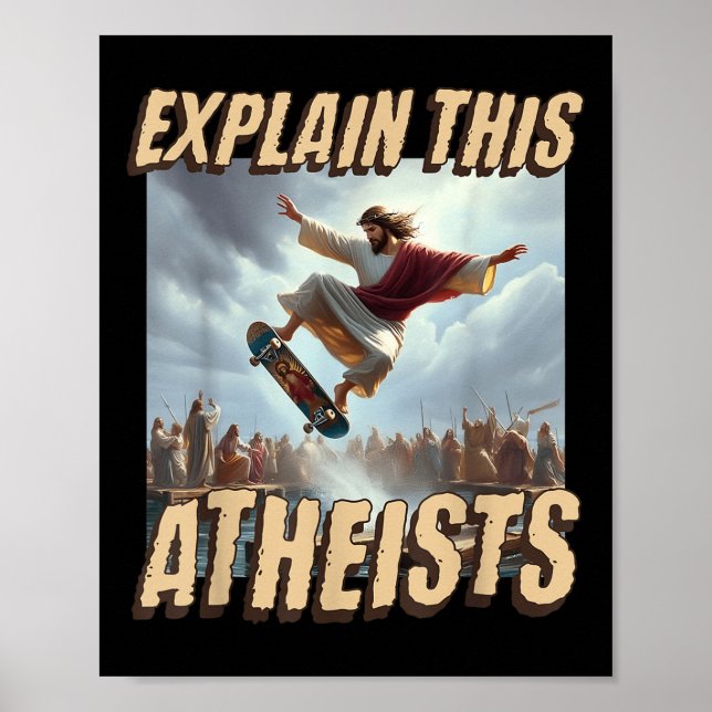 Förklara detta ateister Ley Meme Jesus Skateboardi Poster (Framsidan)