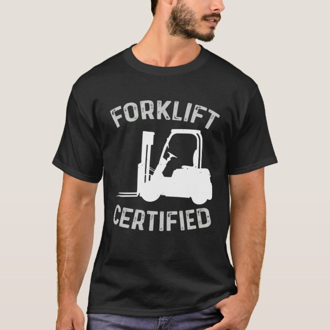 Forklift Certified Certified Forklift Driver Lift  T Shirt (Framsida)