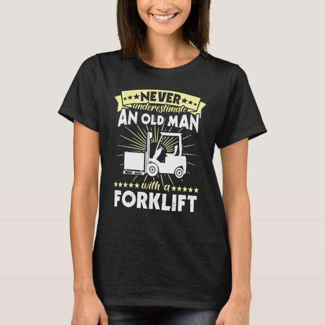 Forklift Man Never Understimate Forklift Operator T Shirt (Framsida)