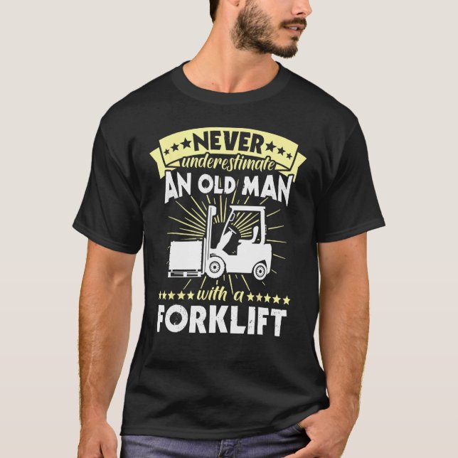 Forklift Man Never Understimate Forklift Operator T Shirt (Framsida)