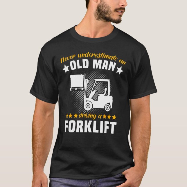 Forklift Man Never Understimate Forklift Operator  T Shirt (Framsida)