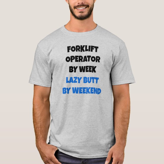 Forklift operator by Week Lazy Butt by Helg T-shirt (Framsida)